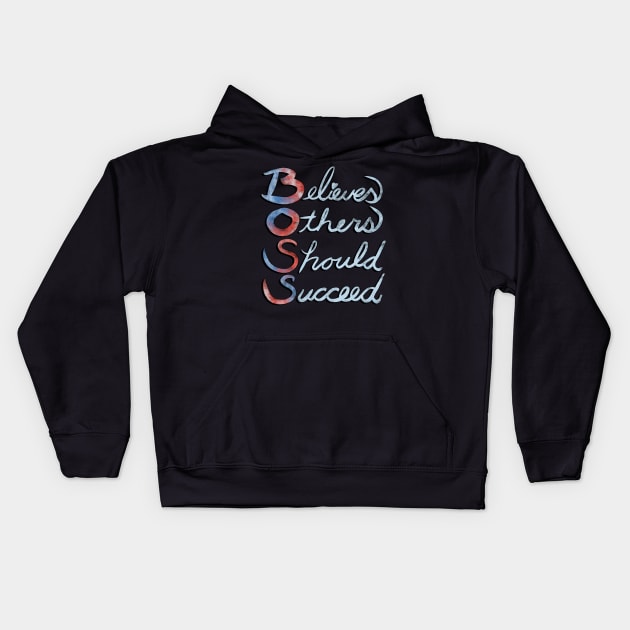 Inspirational Quote of Positivity & Encouragement: Boss, Believes Others Should Succeed Kids Hoodie by tamdevo1